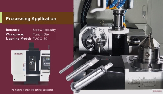 FVGC-50_Screw Industry│Punch (Vertical or Horizontal) Die Processing Application